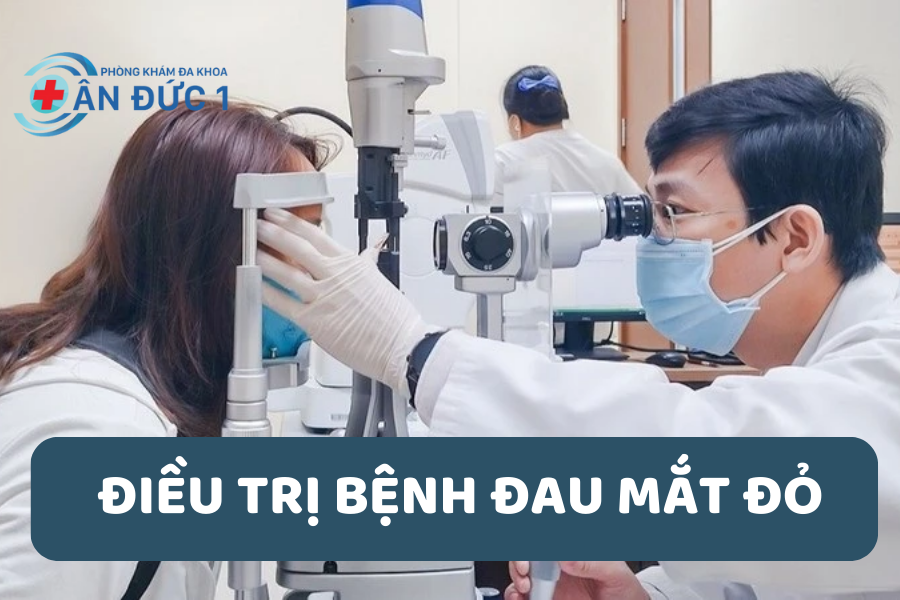 ĐIỀU TRỊ BỆNH ĐAU MẮT ĐỎ
