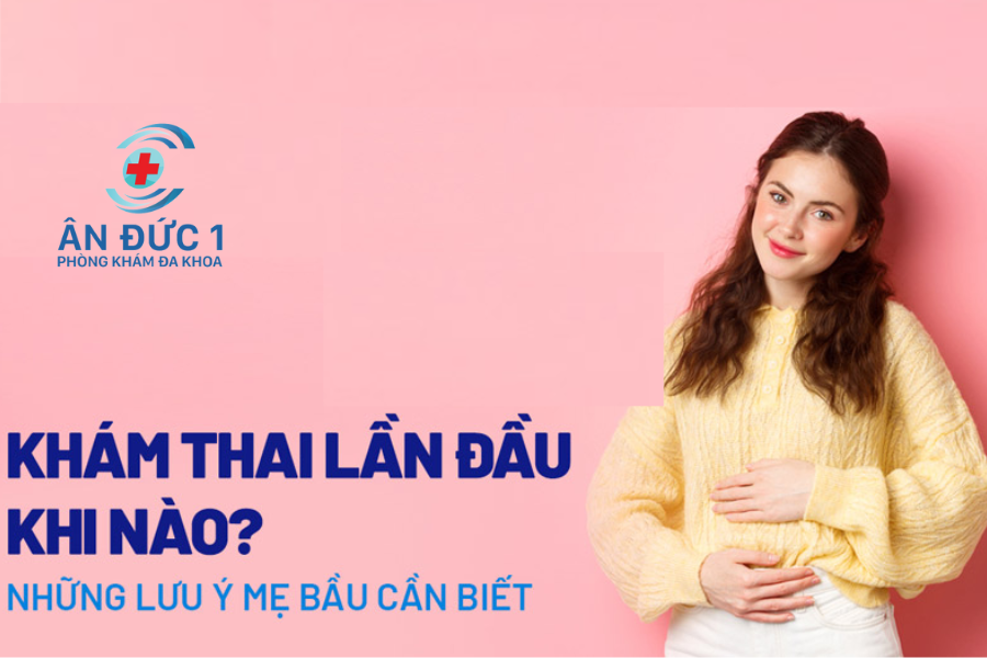 NHỮNG LƯU Ý KHI KHÁM THAI TRONG LẦN ĐẦU CHO CÁC MẸ