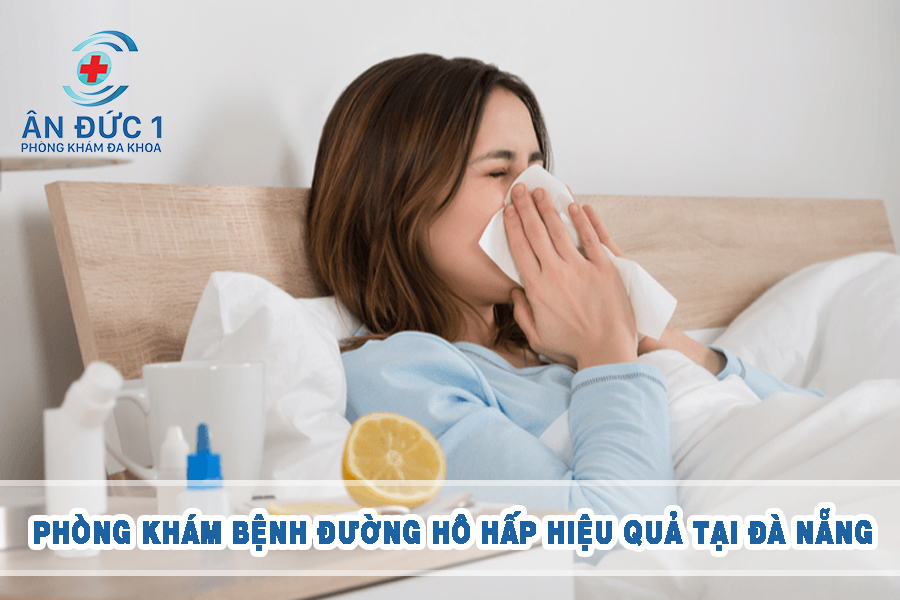Phòng khám bệnh đường hô hấp hiệu quả tại Đà Nẵng