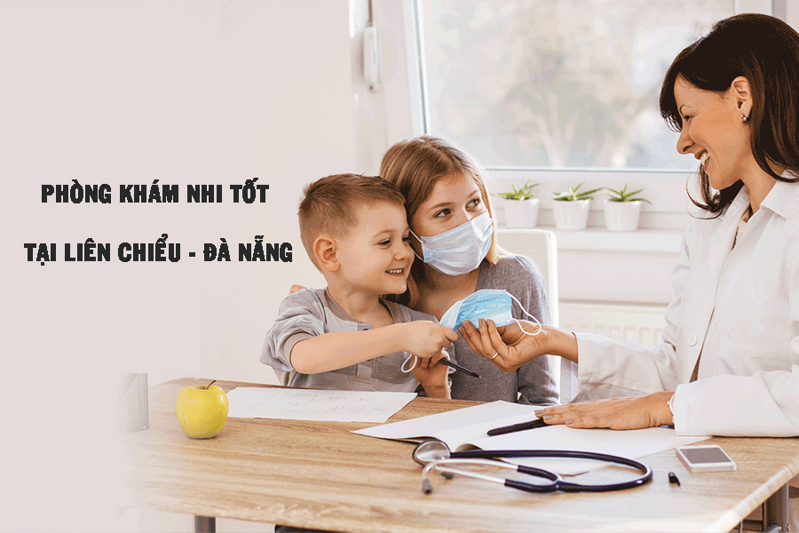 phòng khám nhi tốt tại Liên Chiểu