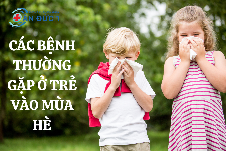 Các bệnh thường gặp ở trẻ vào mùa hè