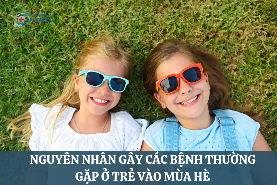 Nguyên nhân gây các bệnh thường gặp ở trẻ vào mùa hè